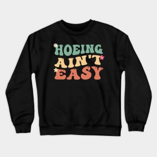 Groovy Wavy Hoeing Ain't Easy Gardener Plant Lover Botanical Crewneck Sweatshirt